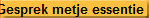 Gesprek metje essentie